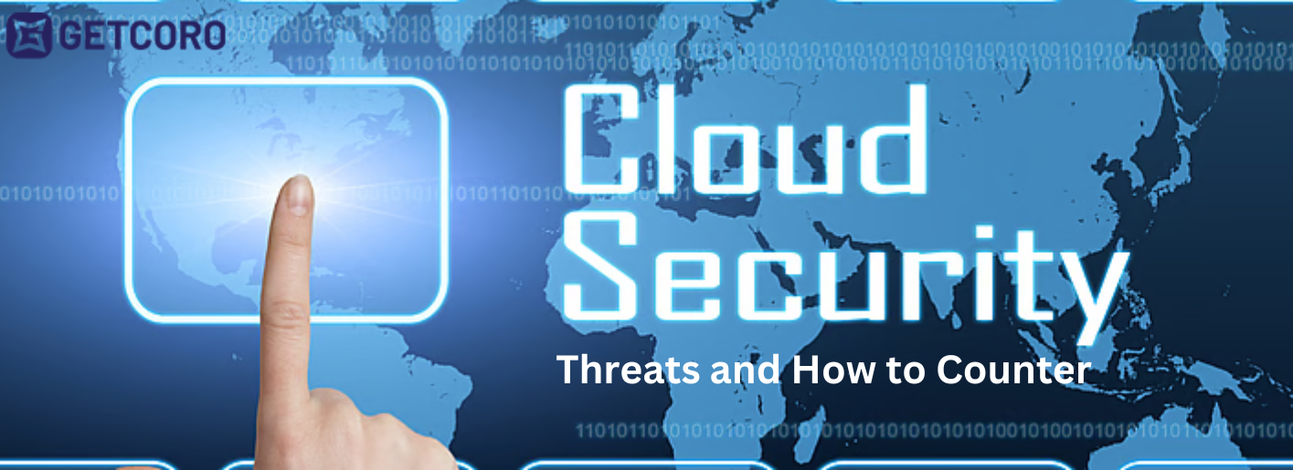 Common Cloud Security Threats and How to Counter 